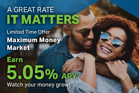 Earning More - It Matters. Limited Time Offer on Maximum Money Market. Earn 5.05APY 1 Watch Your Money Grow!